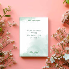 Charger l'image dans la galerie, LIVRE "Voulez-vous vivre un bonheur infini ?"